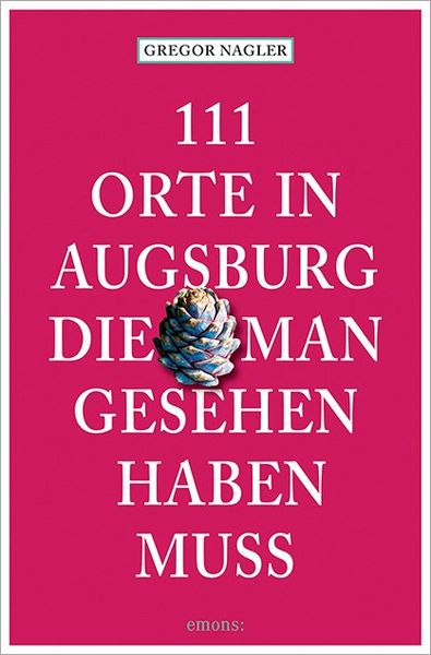 Produktbild: 111 Orte in Augsburg, die man gesehen haben muss