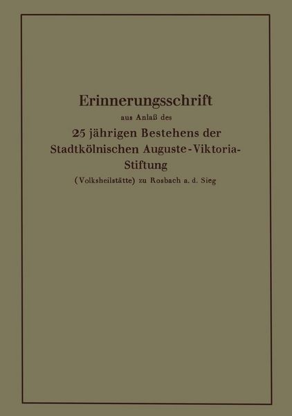 Produktbild: Erinnerungsschrift aus Anla&szlig; des 25 j&auml;hrigen Bestehens der Stadtk&ouml;lnischen Auguste-Viktoria-Stiftung