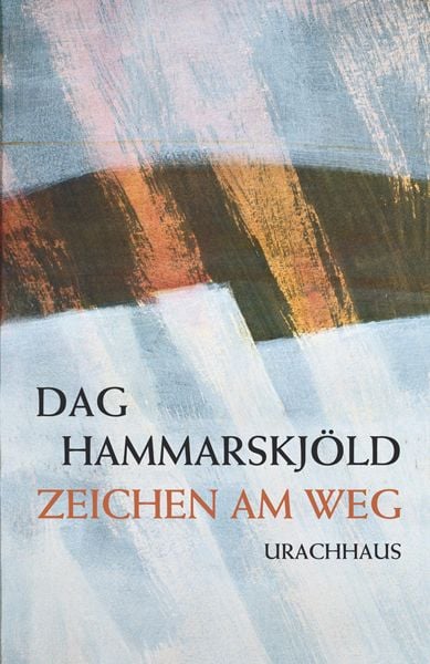 Zeichen am Weg, Paperback von Dag Hammarskjöld, Urachhaus, 978-3-8251-7770-6