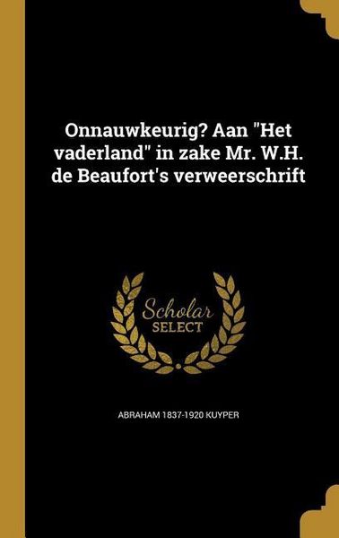 Produktbild: Onnauwkeurig? Aan "Het vaderland" in zake Mr. W.H. de Beaufort's verweerschrift
