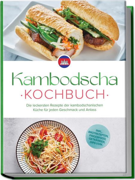 Produktbild: Kambodscha Kochbuch: Die leckersten Rezepte der kambodschanischen K&uuml;che f&uuml;r jede