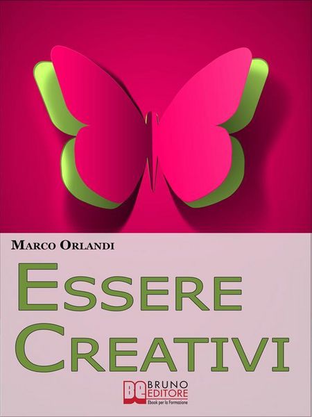 Produktbild: Essere Creativi. Come Aprire il Proprio Canale Creativo e Sprigionare il Talento che E' in Noi. (Ebook Italiano - Anteprima Gratis)