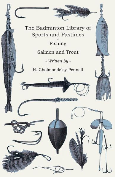 Produktbild: The Badminton Library of Sports and Pastimes - Fishing - Salmon and Trout