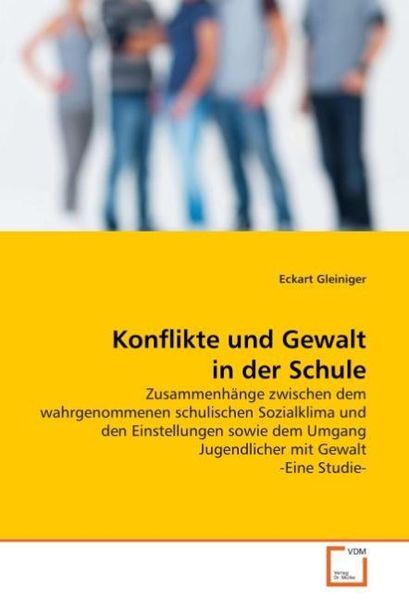 Gleiniger, E: Konflikte und Gewalt in der Schule, Taschenbuch von Eckart Gleiniger, VDM, 9783639037463