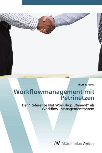 Workflowmanagement mit Petrinetzen, Taschenbuch von Thomas Jacob, AV Akademikerverlag, 9783639407297