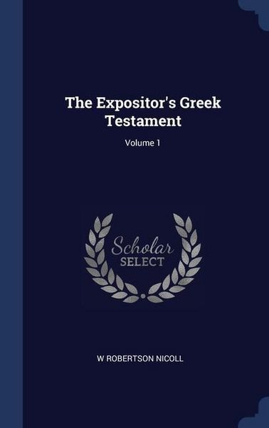 Produktbild: The Expositor's Greek Testament; Volume 1