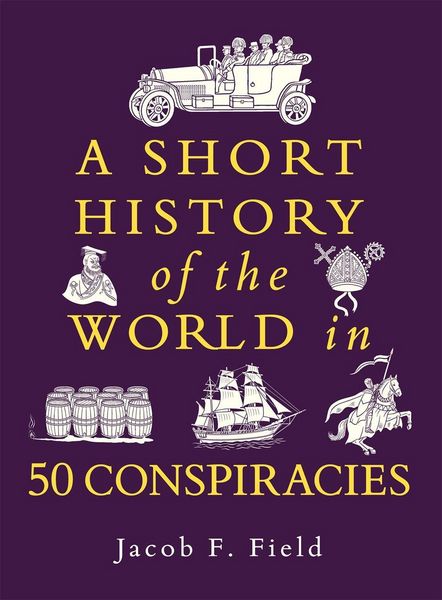 Produktbild: A Short History of the World in 50 Conspiracies