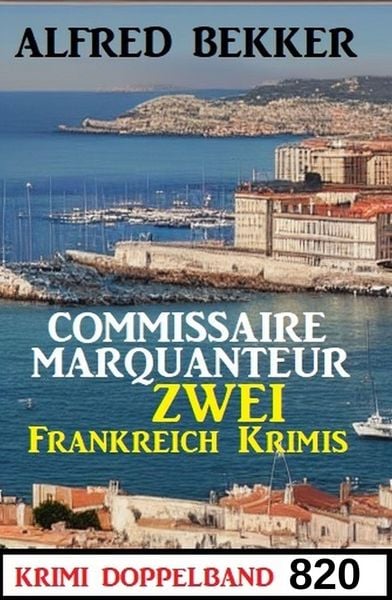 Produktbild: Krimi Doppelband 820: Commissaire Marquanteur - Zwei Frankreich Krimis