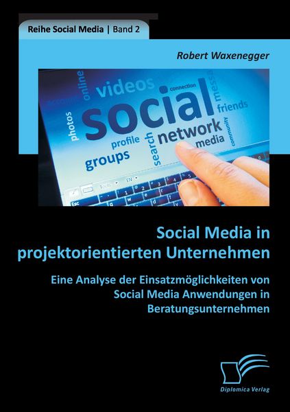 Produktbild: Social Media in projektorientierten Unternehmen: Eine Analyse der Einsatzm&ouml;glichkeiten von Social Media Anwendungen in Beratungsunternehmen