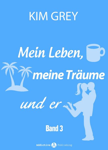 Produktbild: Mein Leben, meine Tr&auml;ume und er - Band 3