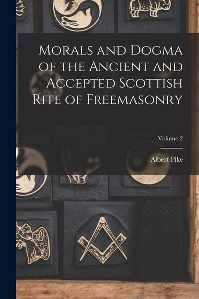 Produktbild: Morals and Dogma of the Ancient and Accepted Scottish Rite of Freemasonry; Volume 2