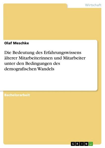 Produktbild: Die Bedeutung des Erfahrungswissens &auml;lterer Mitarbeiterinnen und Mitarbeiter unter den Bedingungen des demografischen Wandels