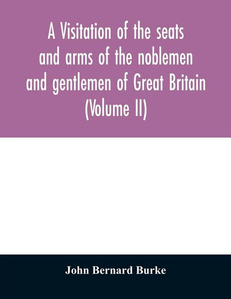 Produktbild: A visitation of the seats and arms of the noblemen and gentlemen of Great Britain (Volume II)
