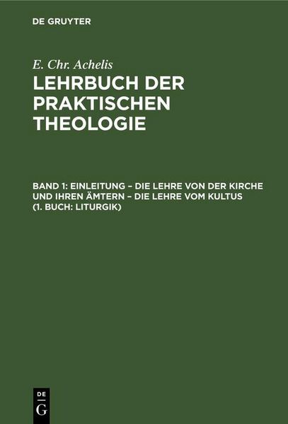 Produktbild: Einleitung - die Lehre von der Kirche und ihren &Auml;mtern - die Lehre vom Kultus (1. Buch: Liturgik)