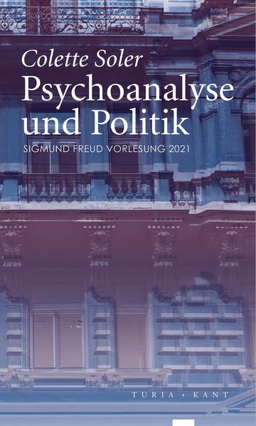 Psychoanalyse und Politik, Taschenbuch von Colette Soler, Verlag Turia + Kant, 9783985140480