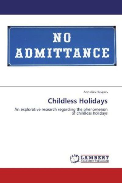 Haspers, A: Childless Holidays, Taschenbuch von Annelies Haspers, LAP LAMBERT Academic Publishing, 9783844386189