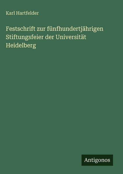 Produktbild: Festschrift zur f&uuml;nfhundertj&auml;hrigen Stiftungsfeier der Universit&auml;t Heidelberg