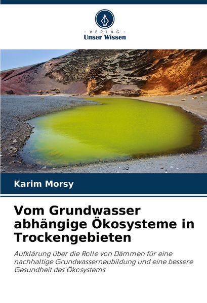 Vom Grundwasser abhängige Ökosysteme in Trockengebieten, Taschenbuch von Karim Morsy, Verlag Unser Wissen, 9786208573706