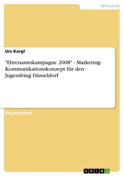 Produktbild: "Ehrenamtskampagne 2008" - Marketing- Kommunikationskonzept f&uuml;r den Jugendring D&uuml;sseldorf