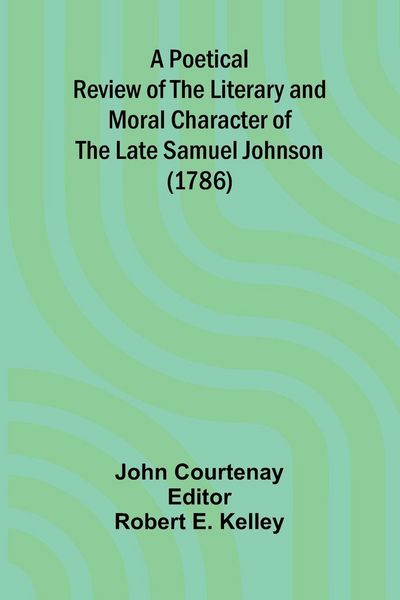 Produktbild: A Poetical Review of the Literary and Moral Character of the late Samuel Johnson (1786)