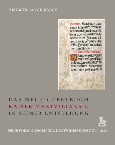 Produktbild: Das Neue Gebetbuch Kaiser Maximilians I. in seiner Entstehung