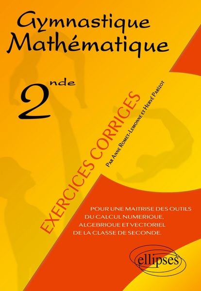 Gymnastique mathématique - Pour une maîtrise des outils du calcul numérique, algébrique et vectoriel de la classe de seconde, Taschenbuch von Hervé