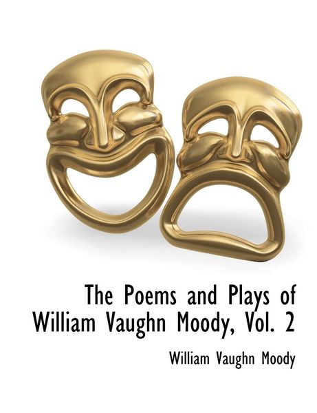 Produktbild: The Poems and Plays of William Vaughn Moody, Vol. 2