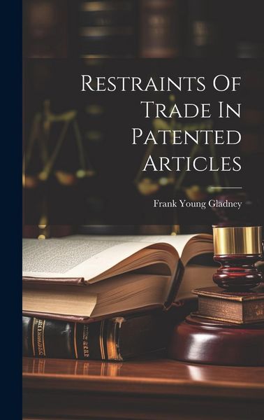 Produktbild: Restraints Of Trade In Patented Articles