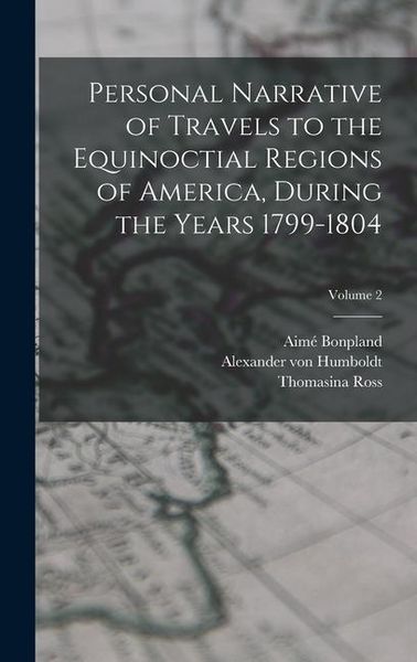 Produktbild: Personal Narrative of Travels to the Equinoctial Regions of America, During the Years 1799-1804; Volume 2