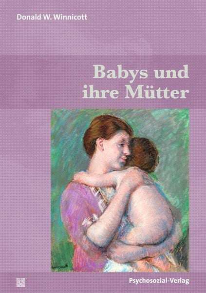 Babys und ihre Mütter, Taschenbuch von Donald W. Winnicott, Psychosozial, 978-3-8379-3224-9