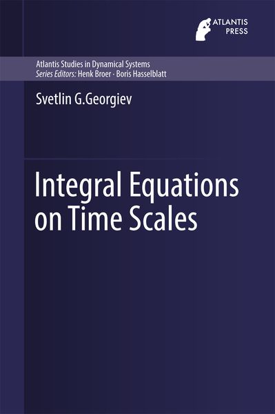 Produktbild: Integral Equations on Time Scales / Atlantis Studies in Dynamical Bd. 5