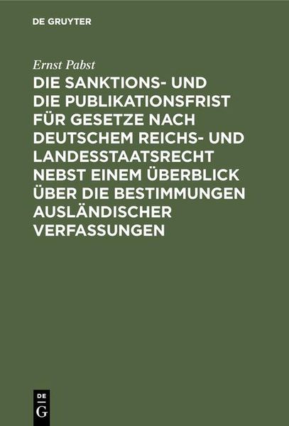 Produktbild: Die Sanktions- und die Publikationsfrist f&uuml;r Gesetze nach deutschem Reichs- und Landesstaatsrecht nebst einem &Uuml;berblick &uuml;ber die Bestimmungen ausl&auml;ndi
