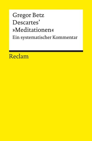 Descartes’ »Meditationen über die Grundlagen der Philosophie«