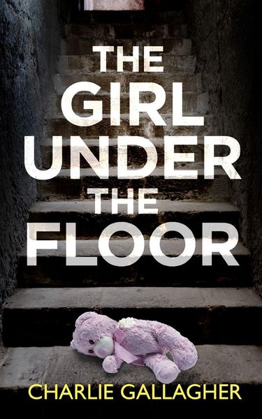 Produktbild: THE GIRL UNDER THE FLOOR an absolutely gripping crime thriller with a massive twist