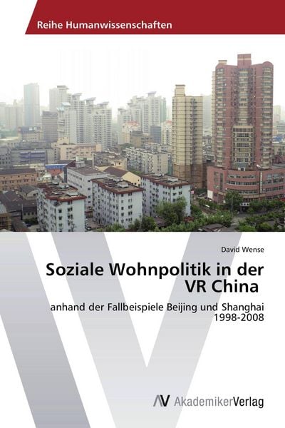 Soziale Wohnpolitik in der VR China, Taschenbuch von David Wense, AV Akademikerverlag, 9783639720563
