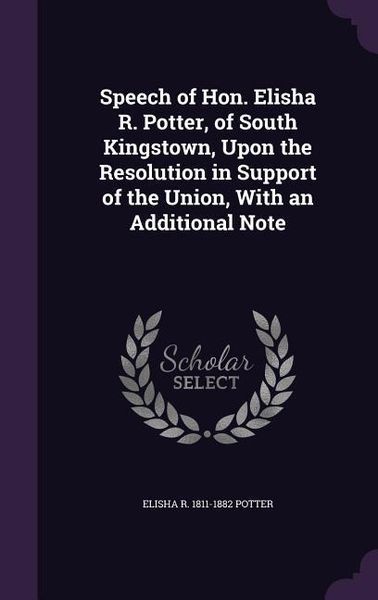 Produktbild: Speech of Hon. Elisha R. Potter, of South Kingstown, Upon the Resolution in Support of the Union, With an Additional Note