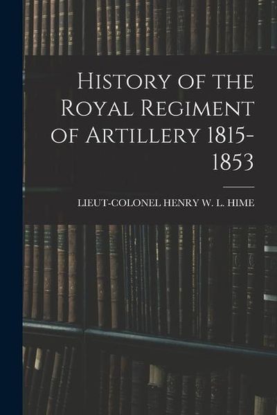 Produktbild: History of the Royal Regiment of Artillery 1815-1853