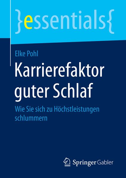 Karrierefaktor guter Schlaf, Taschenbuch von Elke Pohl, Springer Fachmedien Wiesbaden GmbH, 9783658084394