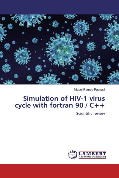 Produktbild: Simulation of HIV-1 virus cycle with fortran 90 / C++