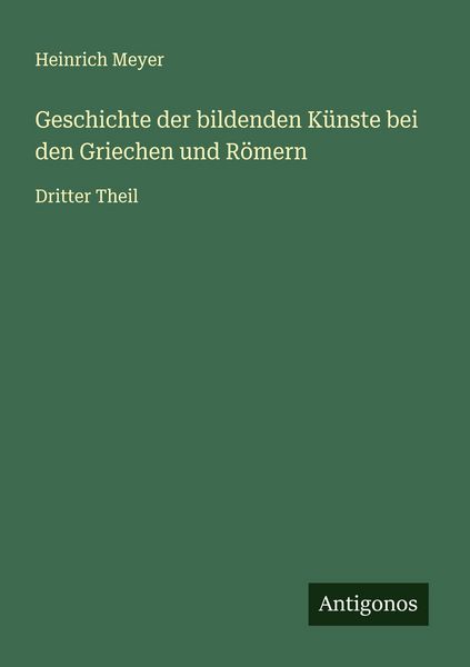 Produktbild: Geschichte der bildenden K&uuml;nste bei den Griechen und R&ouml;mern