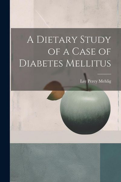 Produktbild: A Dietary Study of a Case of Diabetes Mellitus