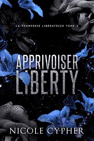 Produktbild: Apprivoiser Liberty (La Tromperie Lib&eacute;ratrice, #2)