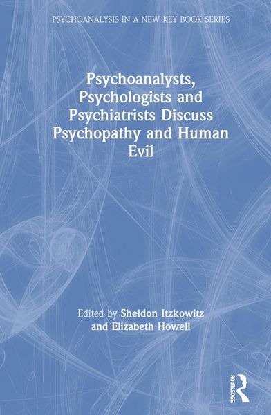 Produktbild: Psychoanalysts, Psychologists and Psychiatrists Discuss Psychopathy and Human Evil