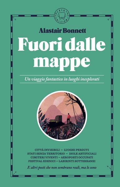Produktbild: Fuori dalle mappe. Un viaggio fantastico in luoghi inesplorati