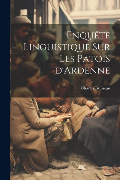 Produktbild: Enqu&ecirc;te linguistique sur les patois d'Ardenne