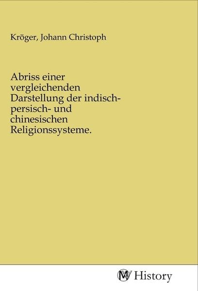 Produktbild: Abriss einer vergleichenden Darstellung der indisch- persisch- und chinesischen Religionssysteme.