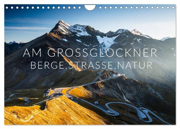 Am Großglockner. Berge, Straße, Natur (Wandkalender 2026 DIN A4 quer), CALVENDO Monatskalender