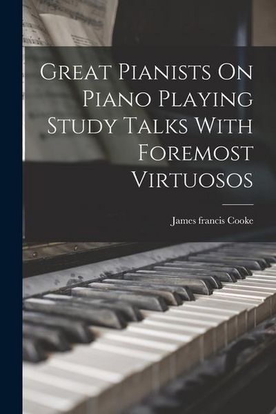 Produktbild: Great Pianists On Piano Playing Study Talks With Foremost Virtuosos