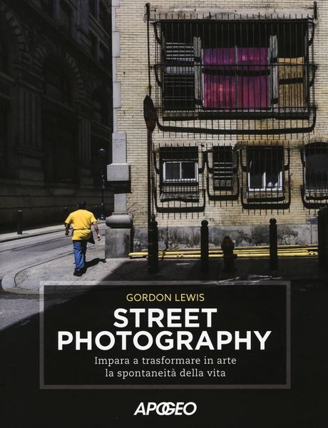 Produktbild: Street photography. Impara a trasformare in arte la spontaneit&agrave; della vita