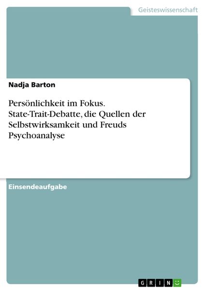 Produktbild: Pers&ouml;nlichkeit im Fokus. State-Trait-Debatte, die Quellen der Selbstwirksamkeit und Freuds Psychoanalyse